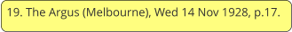 19. The Argus (Melbourne), Wed 14 Nov 1928, p.17.