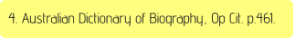 4. Australian Dictionary of Biography, Op Cit. p.461.